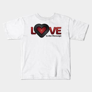 Love is the Message Kids T-Shirt